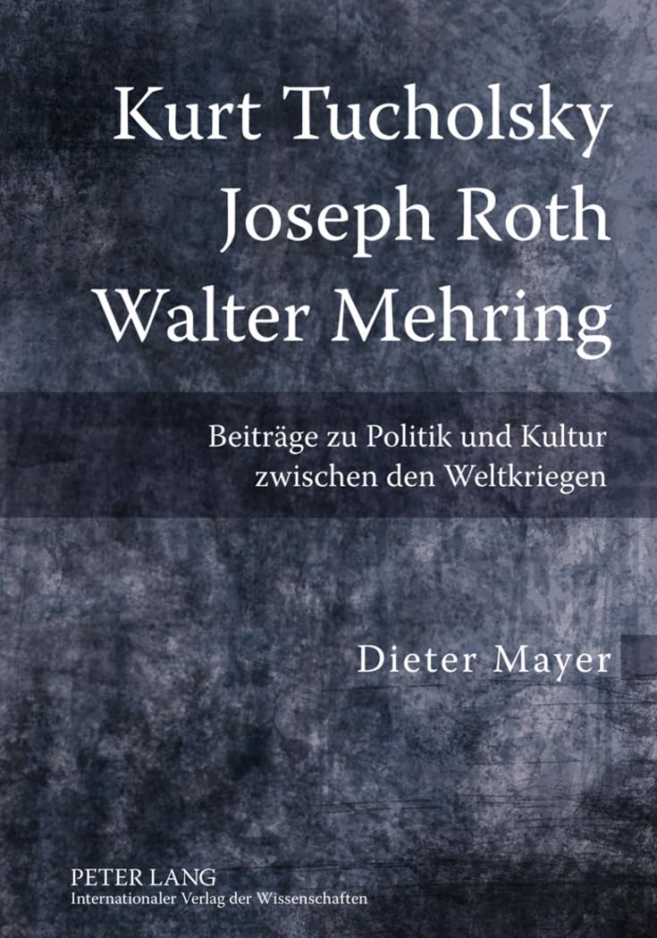 Kurt Tucholsky – Joseph Roth – Walter Mehring: Beiträge zu Politik und Kultur zwischen den Weltkriegen Contemporary literature Books