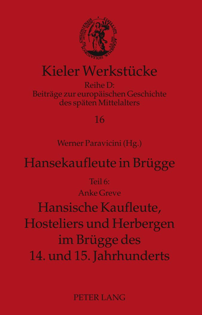 Hansekaufleute in Brügge: Teil 6: Hansische Kaufleute, Hosteliers und Herbergen im Brügge des 14. und 15. Jahrhunderts (Kieler Werkstücke, Band 16) General education