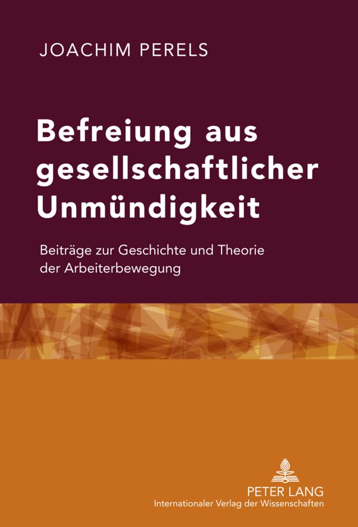 Befreiung aus gesellschaftlicher Unmündigkeit: Beiträge zur Geschichte und Theorie der Arbeiterbewegung Law