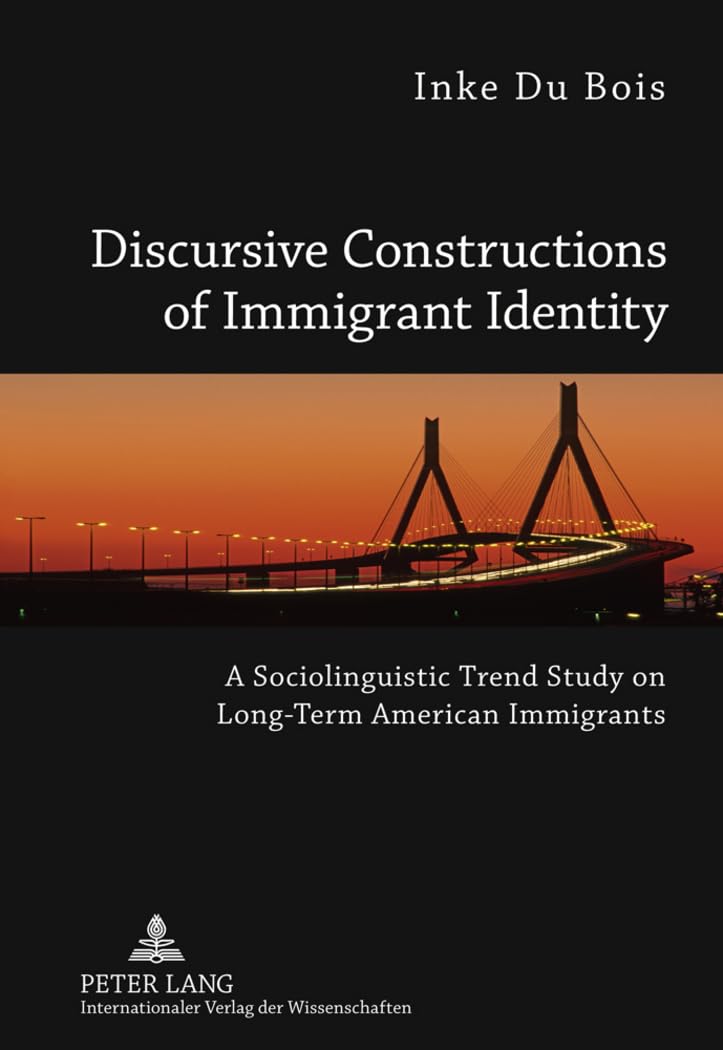 Discursive Constructions of Immigrant Identity: A Sociolinguistic Trend Study on Long-Term American Immigrants Foreign Languages ​​& Dictionaries