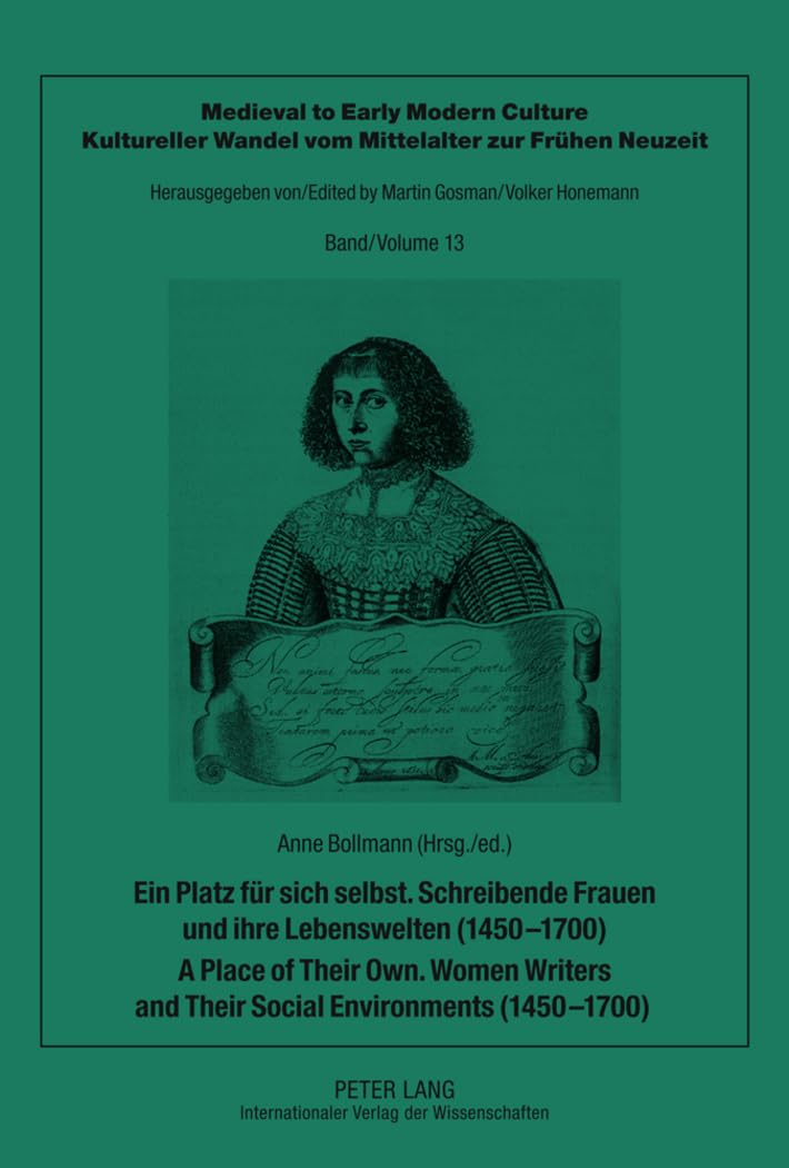 Ein Platz für sich selbst. Schreibende Frauen und ihre Lebenswelten (1450-1700). A Place of Their Own. Women Writers and Their Social Environments (1450-1700) Books