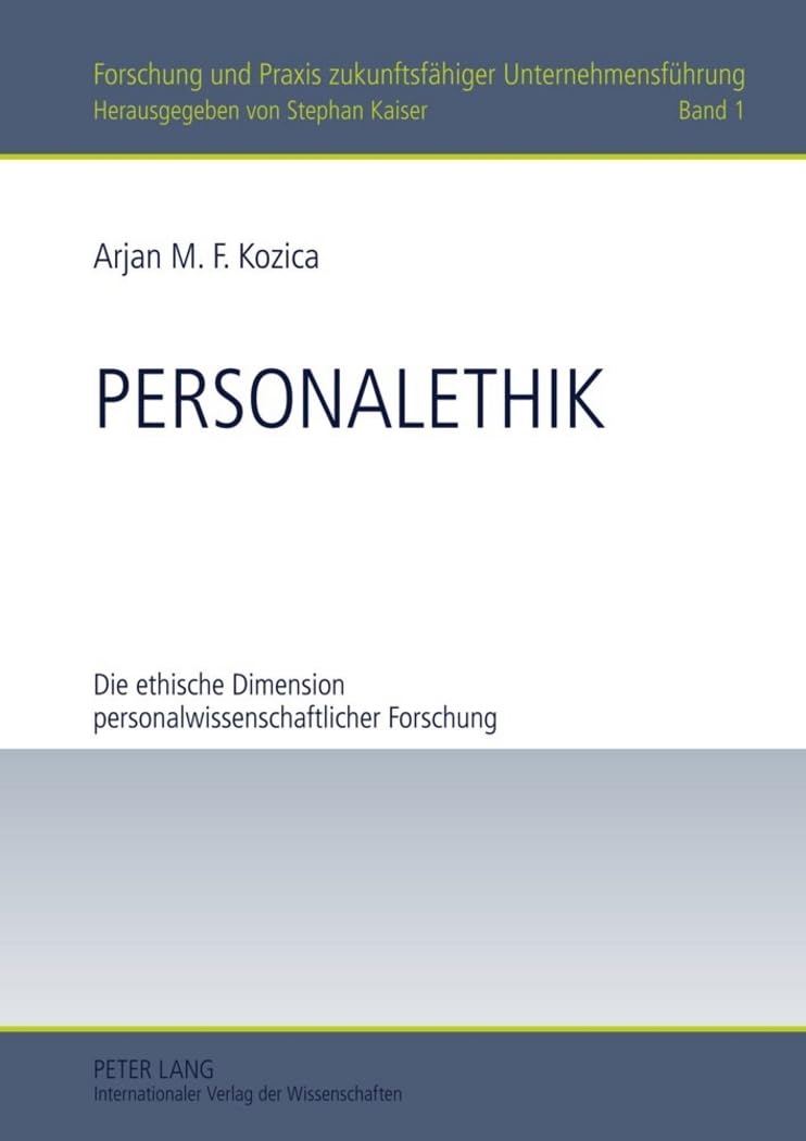 Personalethik: Die ethische Dimension personalwissenschaftlicher Forschung (Forschung und Praxis zukunftsfähiger Unternehmensführung, Band 1) Law