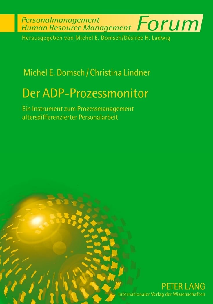 Der ADP-Prozessmonitor: Ein Instrument zum Prozessmanagement altersdifferenzierter Personalarbeit (Forum Personalmanagement / Human Resource Management, Band 11) Law