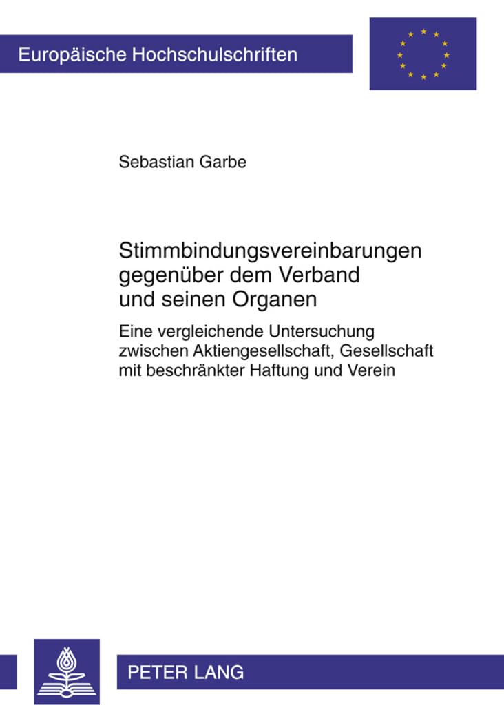 Stimmbindungsvereinbarungen gegenüber dem Verband und seinen Organen: Eine vergleichende Untersuchung zwischen Aktiengesellschaft, Gesellschaft mit ... Hochschulschriften Recht, Band 5159) Law