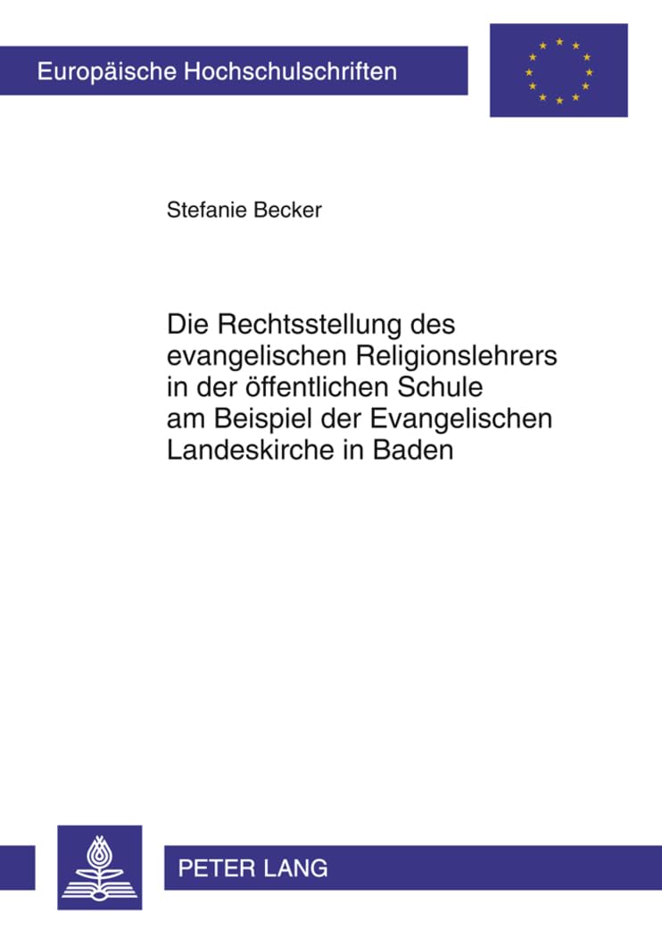 Die Rechtsstellung des evangelischen Religionslehrers in der oeffentlichen Schule am Beispiel der Evangelischen Landeskirche in Baden Learning & Reference