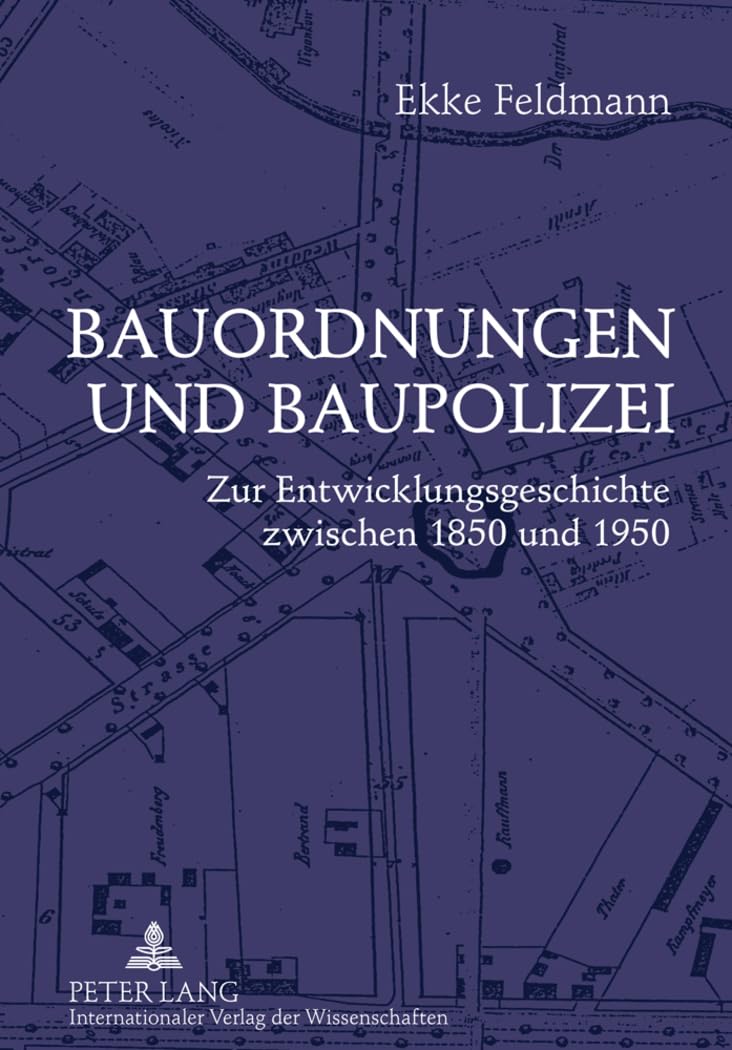 Bauordnungen und Baupolizei: Zur Entwicklungsgeschichte zwischen 1850 und 1950 Law