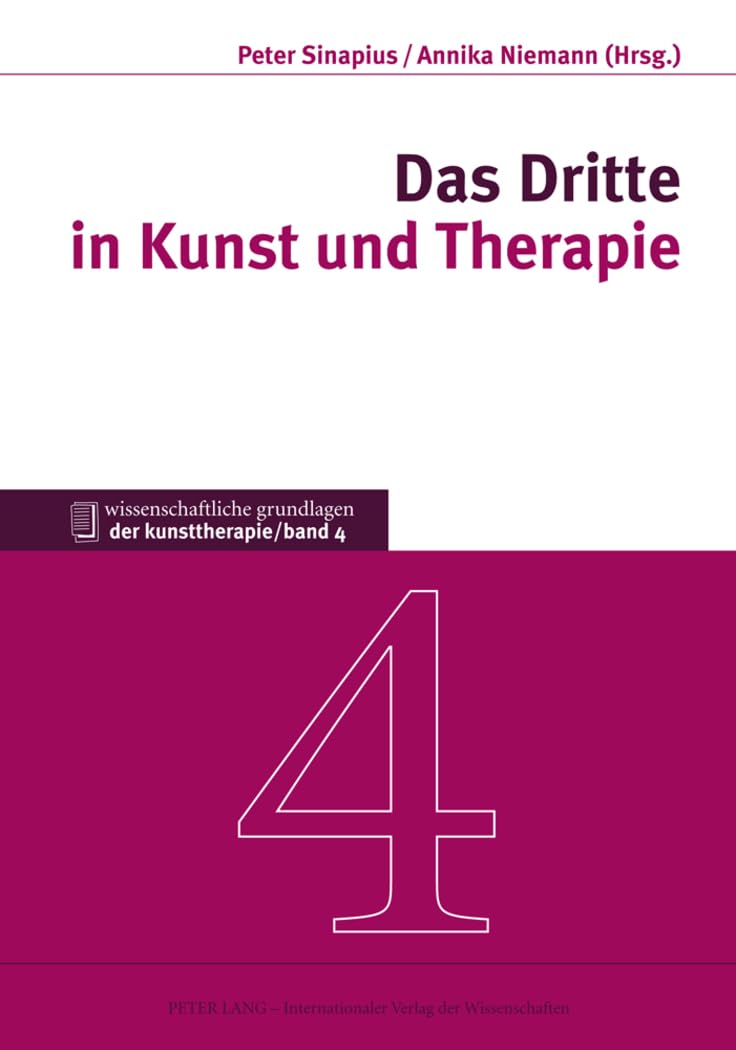 Das Dritte in Kunst und Therapie (Wissenschaftliche Grundlagen der Kunsttherapie, Band 4) Medicine