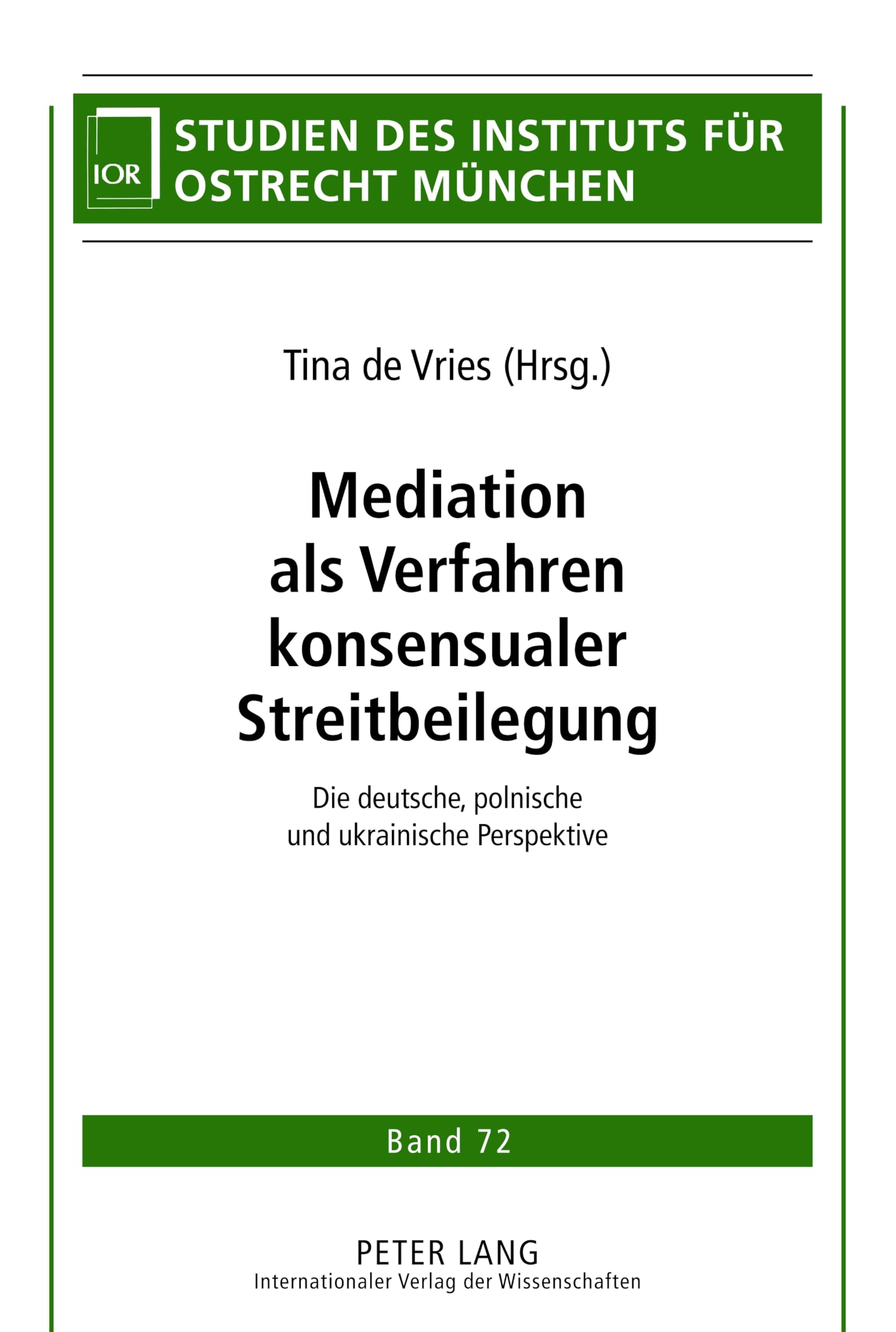 Mediation als Verfahren konsensualer Streitbeilegung: Die deutsche, polnische und ukrainische Perspektive (Studien des Instituts für Ostrecht München, Band 72) Law