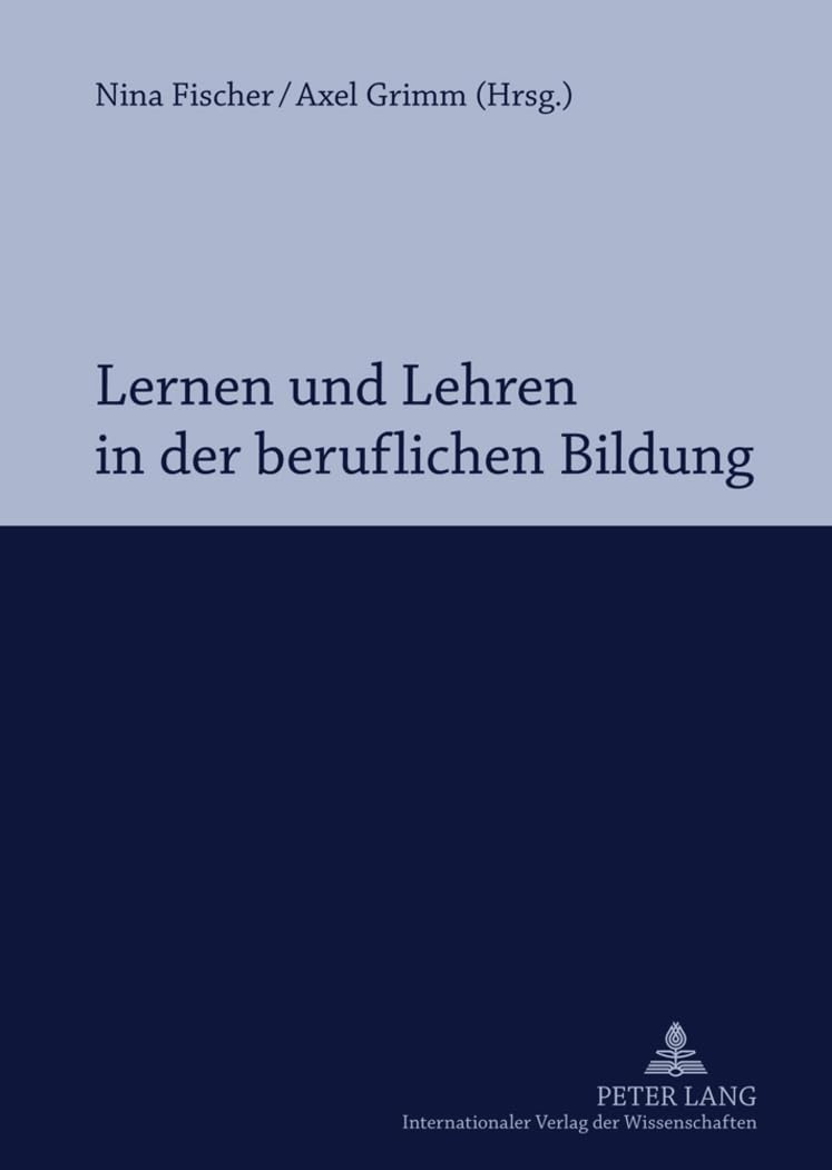 Lernen und Lehren in der beruflichen Bildung: Professionalisierung im Spannungsfeld von Hochschule und Schule Business, Finance & Career