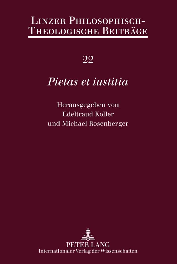 «Pietas et iustitia»: Festschrift fuer Ferdinand Reisinger (Linzer Philosophisch-Theologische Beitraege, Band 22) Law