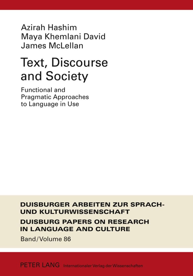 Text, Discourse and Society: Functional and Pragmatic Approaches to Language in Use (DASK – Duisburger Arbeiten zur Sprach- und Kulturwissenschaft / ... on Research in Language and Culture, Band 86) Social Sciences