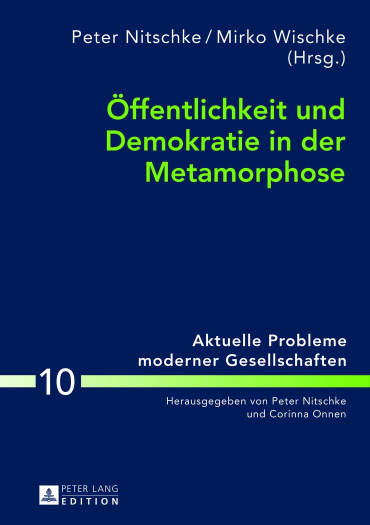 Öffentlichkeit und Demokratie in der Metamorphose (Aktuelle Probleme moderner Gesellschaften / Contemporary Problems of Modern Societies, Band 10) Law