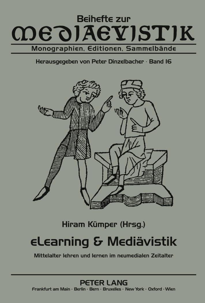 eLearning & Mediävistik: Mittelalter lehren und lernen im neumedialen Zeitalter (Beihefte zur Mediaevistik, Band 16) Computer Science
