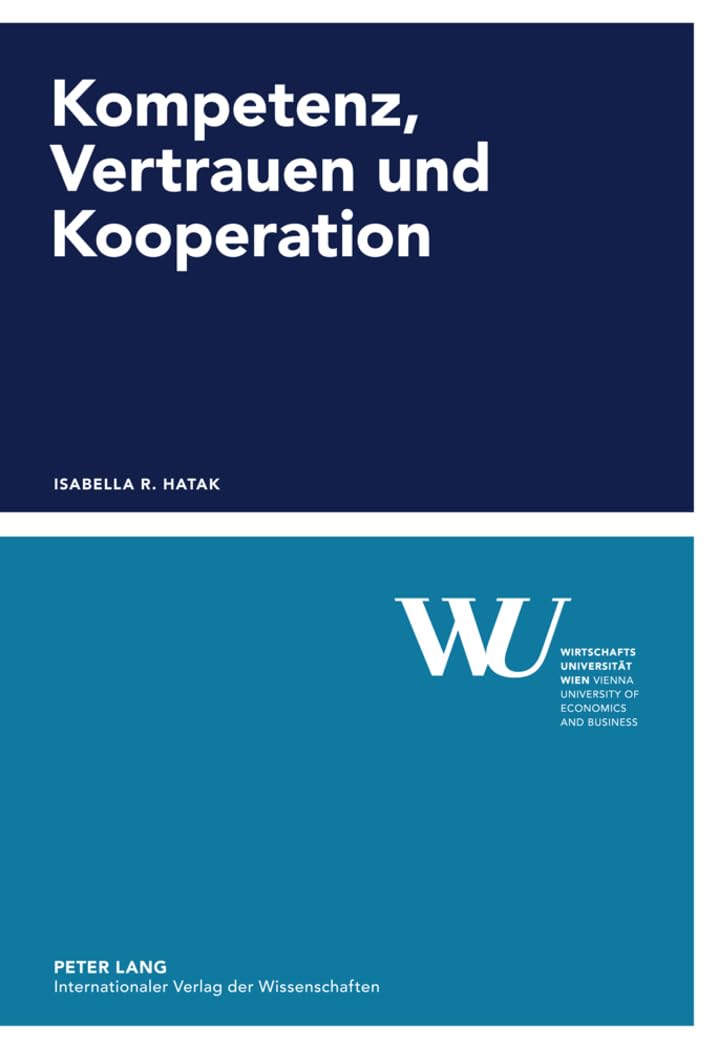 Kompetenz, Vertrauen und Kooperation: Eine experimentelle Studie (Forschungsergebnisse der Wirtschaftsuniversität Wien, Band 50) Law