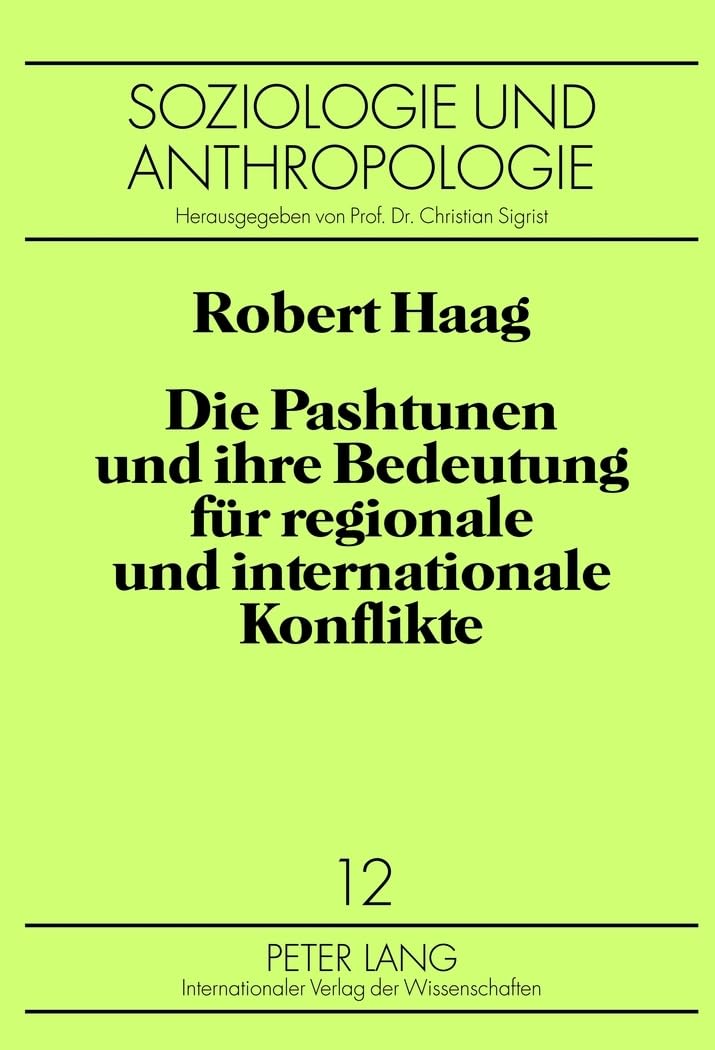 Die Pashtunen und ihre Bedeutung fuer regionale und internationale Konflikte: Dissertationsschrift (Soziologie und Anthropologie. Studies in Sociology and Anthropology, Band 12) Law