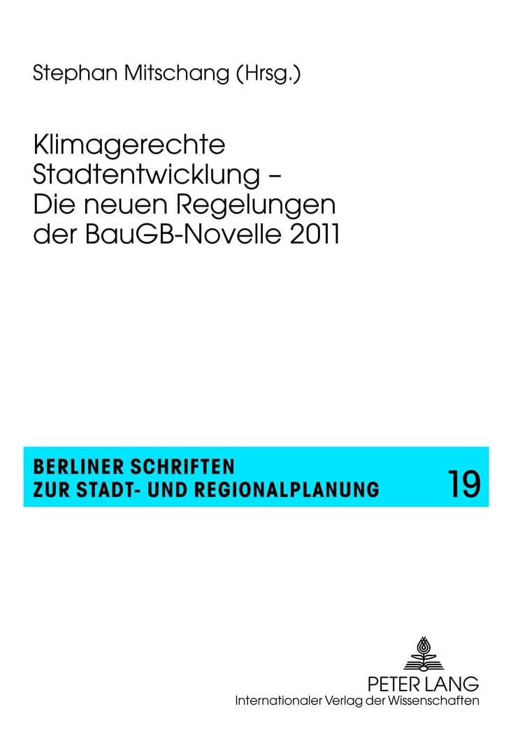 Klimagerechte Stadtentwicklung – Die neuen Regelungen der BauGB-Novelle 2011 (Berliner Schriften zur Stadt- und Regionalplanung, Band 19) Law