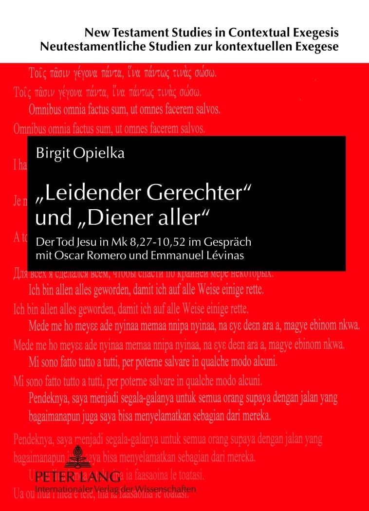 «Leidender Gerechter» und «Diener aller»: Der Tod Jesu in Mk 8,27-10,52 im Gespräch mit Oscar Romero und Emmanuel Lévinas (New Testament Studies in ... Studien zur kontextuellen Exegese, Band 7) Contemporary literature