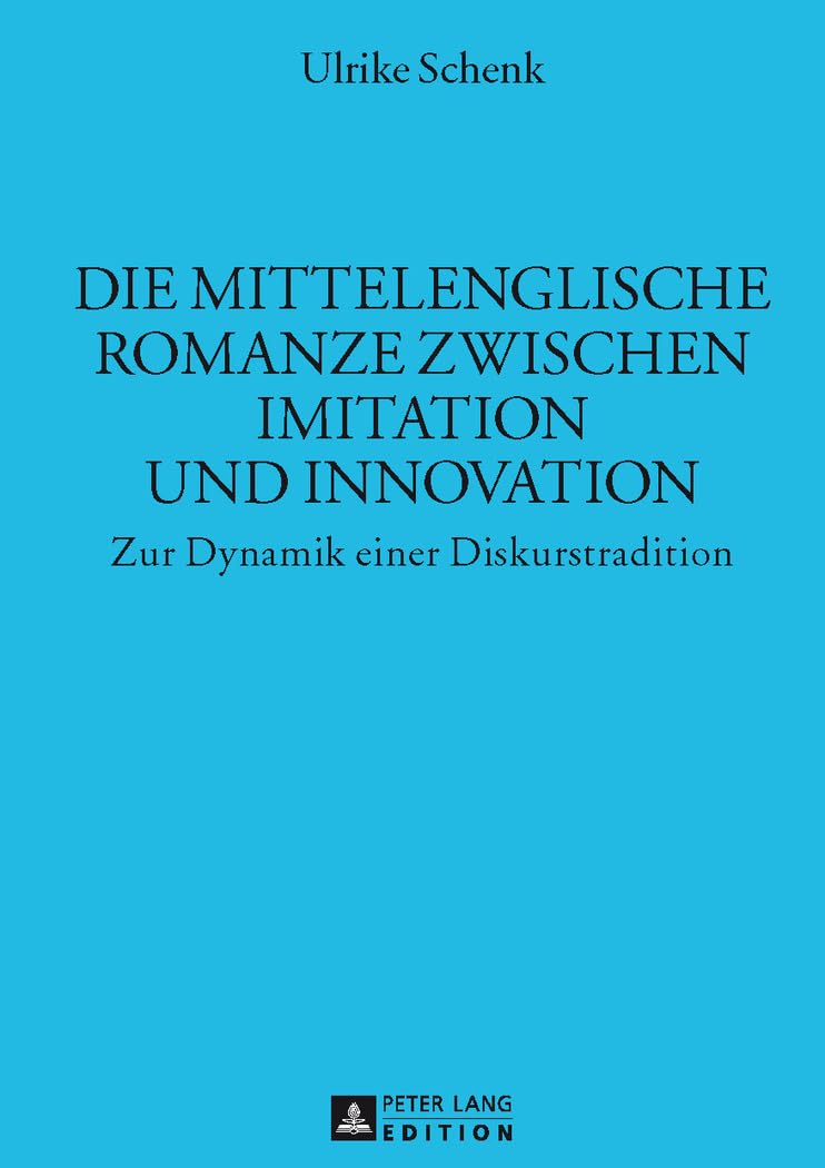 Die Mittelenglische Romanze Zwischen Imitation Und Innovation: Zur Dynamik Einer Diskurstradition book