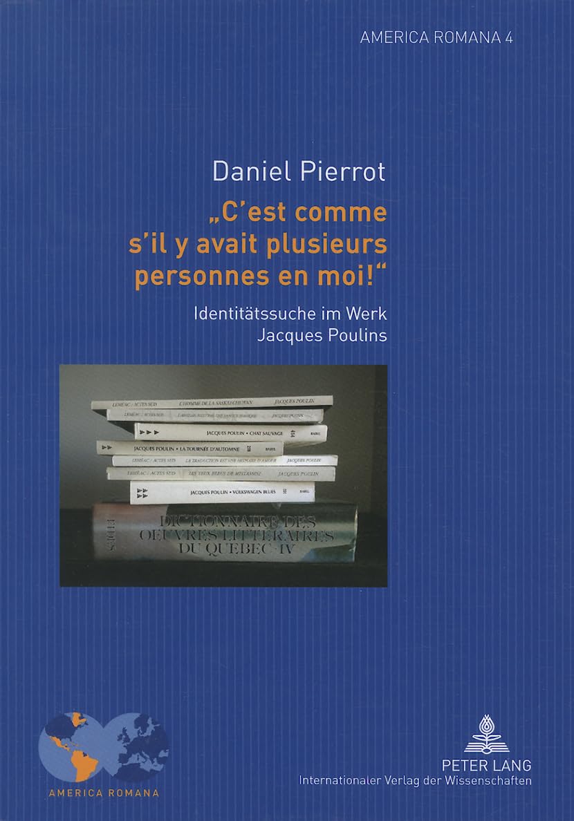 « C'est comme s'il y avait plusieurs personnes en moi ! » Identitätssuche im Werk Jacques Poulins Contemporary literature