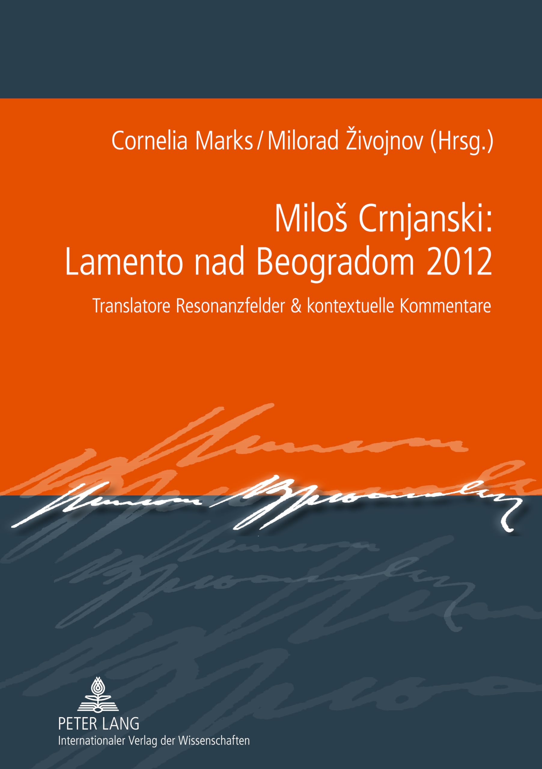 Miloš Crnjanski: Lamento nad Beogradom 2012: Translatore Resonanzfelder & kontextuelle Kommentare Social Sciences
