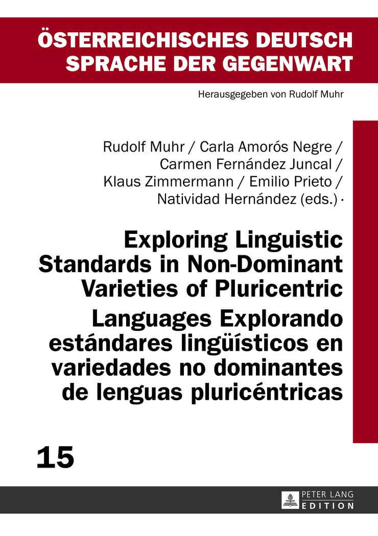 Exploring Linguistic Standards in Non-Dominant Varieties of Pluricentric Languages- Explorando estándares lingüísticos en variedades no dominantes de ... Deutsch – Sprache der Gegenwart, Band 15) Books