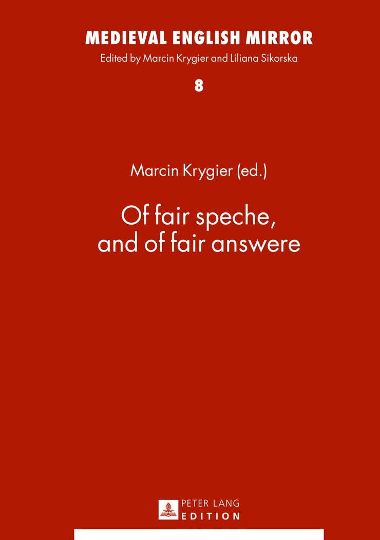 Of fair speche, and of fair answere (Medieval English Mirror, Band 8) Social Sciences