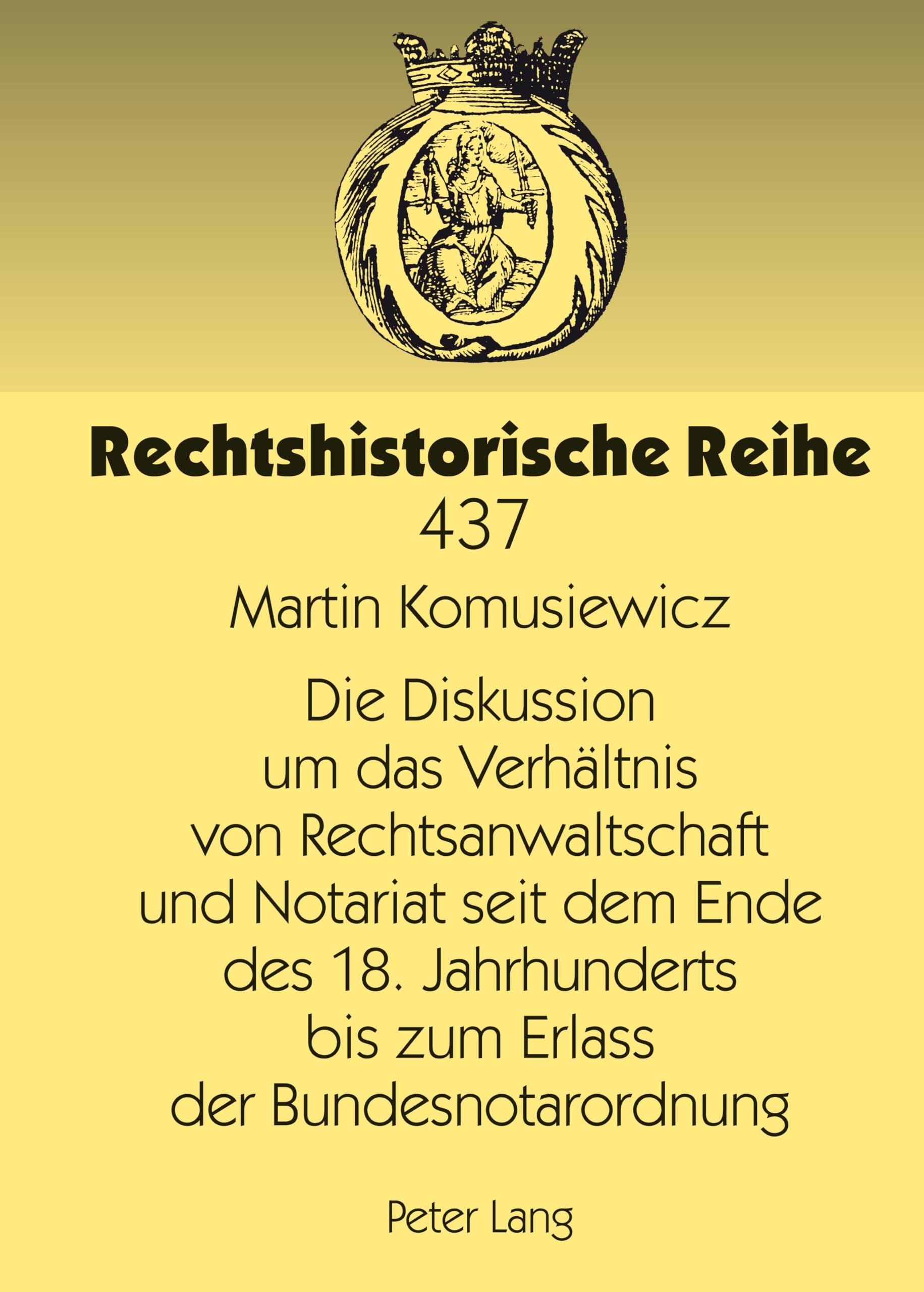 Die Diskussion um das Verhältnis von Rechtsanwaltschaft und Notariat seit dem Ende des 18. Jahrhunderts bis zum Erlass der Bundesnotarordnung book