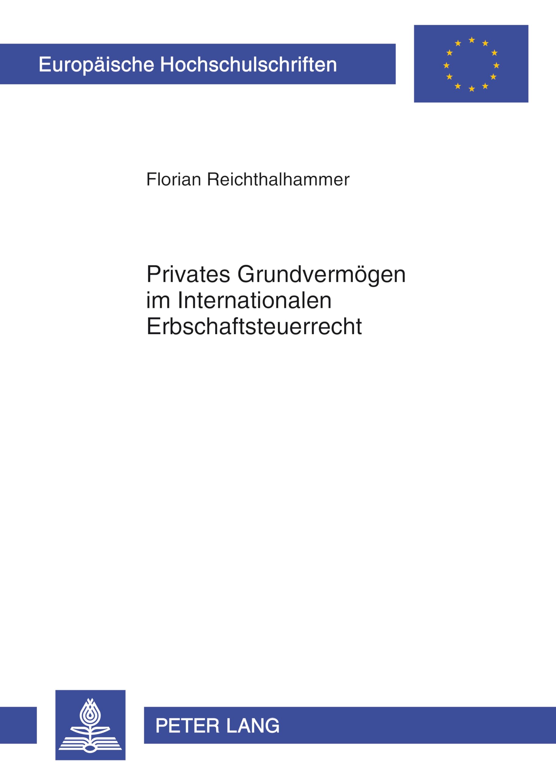 Privates Grundvermögen im Internationalen Erbschaftsteuerrecht: Dissertationsschrift (Europäische Hochschulschriften Recht, Band 5393) Law