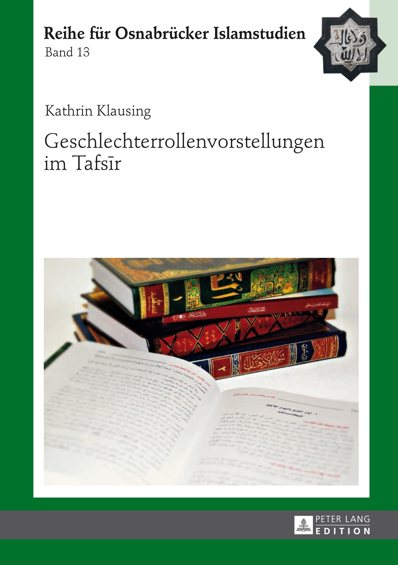 Geschlechterrollenvorstellungen im Tafsīr: Dissertationsschrift (ROI – Reihe für Osnabrücker Islamstudien, Band 13) Law