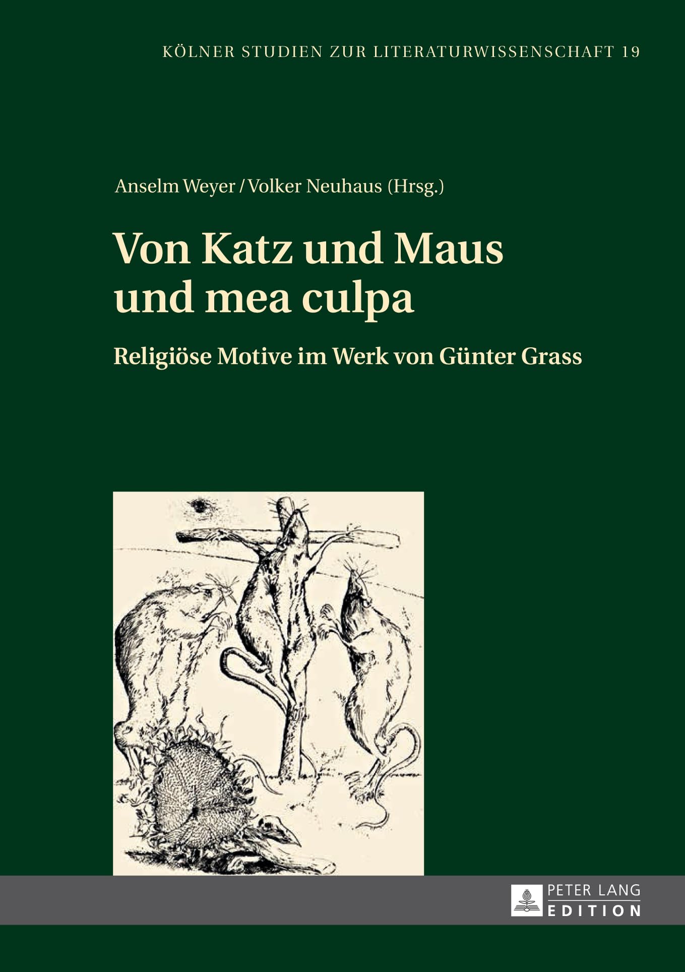 Von Katz und Maus und mea culpa: Religiöse Motive im Werk von Günter Grass (Kölner Studien zur Literaturwissenschaft, Band 19) Contemporary literature Books