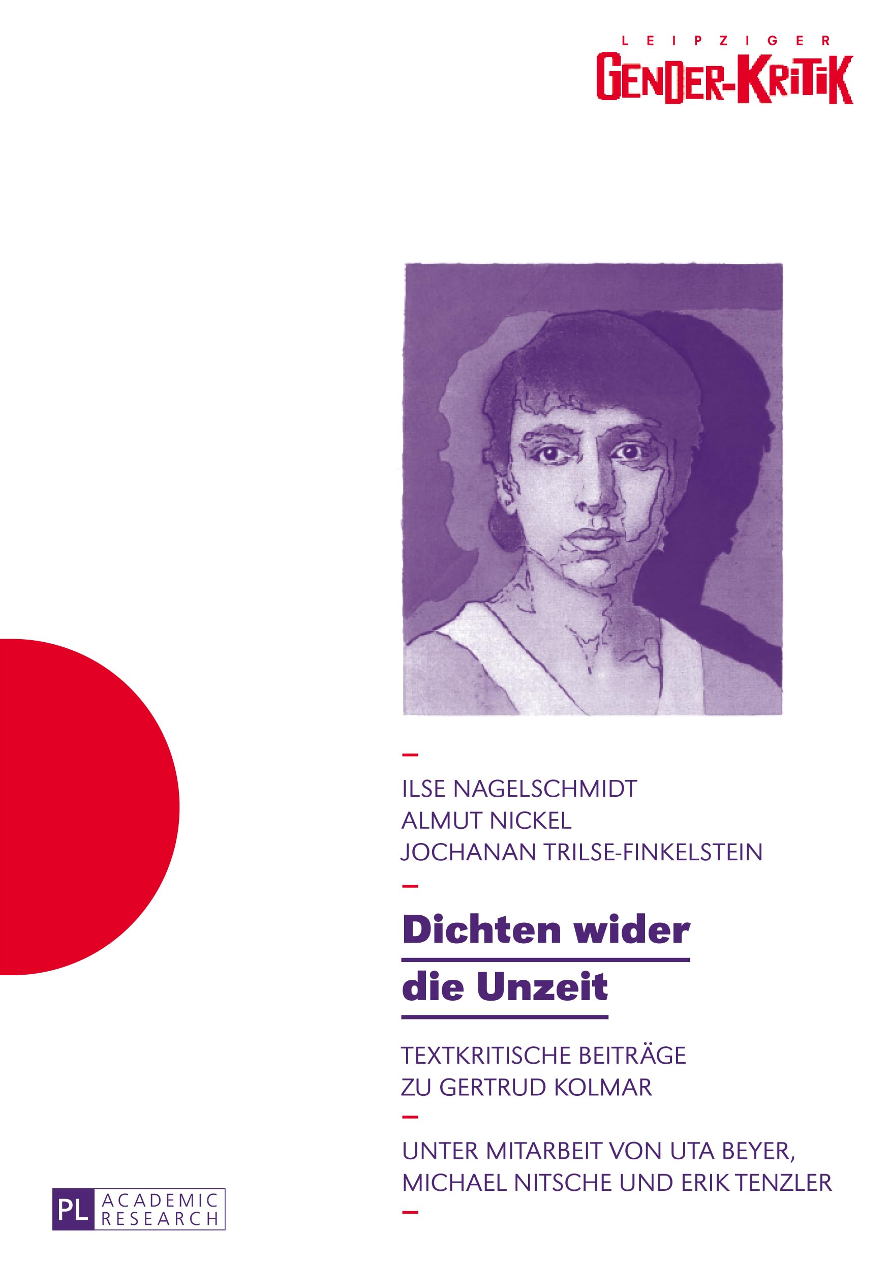Dichten wider die Unzeit: Textkritische Beiträge zu Gertrud Kolmar (Leipziger Gender-Kritik, Band 4) Books