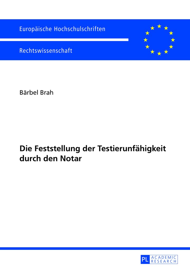 Die Feststellung der Testierunfaehigkeit durch den Notar: Dissertationsschrift (Europaeische Hochschulschriften Recht, Band 5447) Medicine