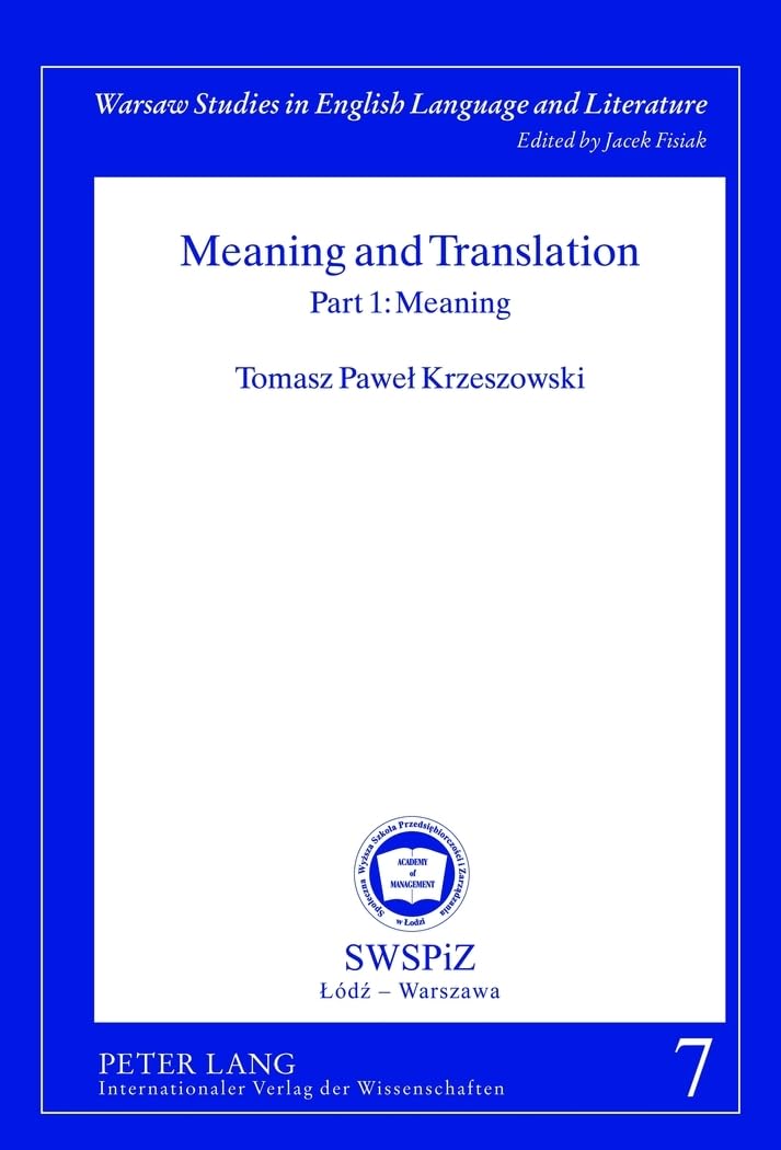 Meaning and Translation: Part 1: Meaning (Warsaw Studies in English Language and Literature, Band 7) Social Sciences