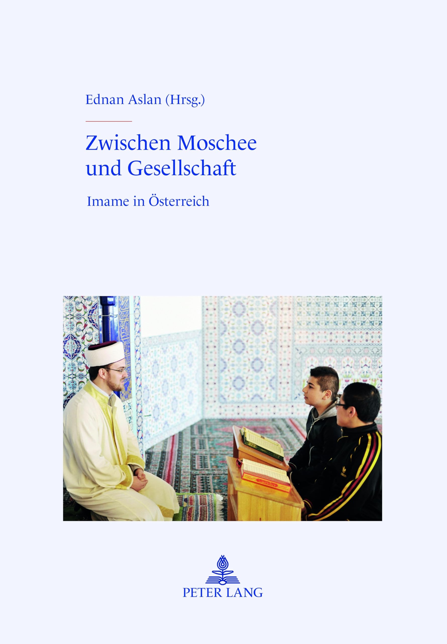 Zwischen Moschee und Gesellschaft: Imame in Österreich Religion & Esotericism