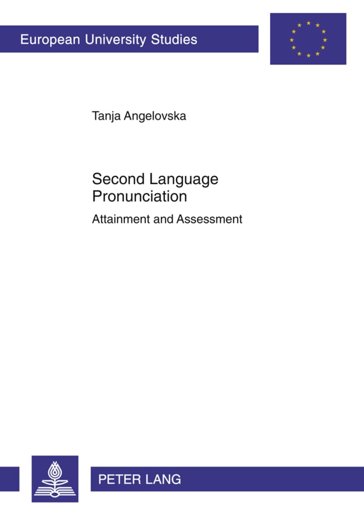 Second Language Pronunciation: Attainment and Assessment (Europäische Hochschulschriften / European University Studies / Publications Universitaires ... et littérature anglo-saxonnes, Band 495) Social Sciences
