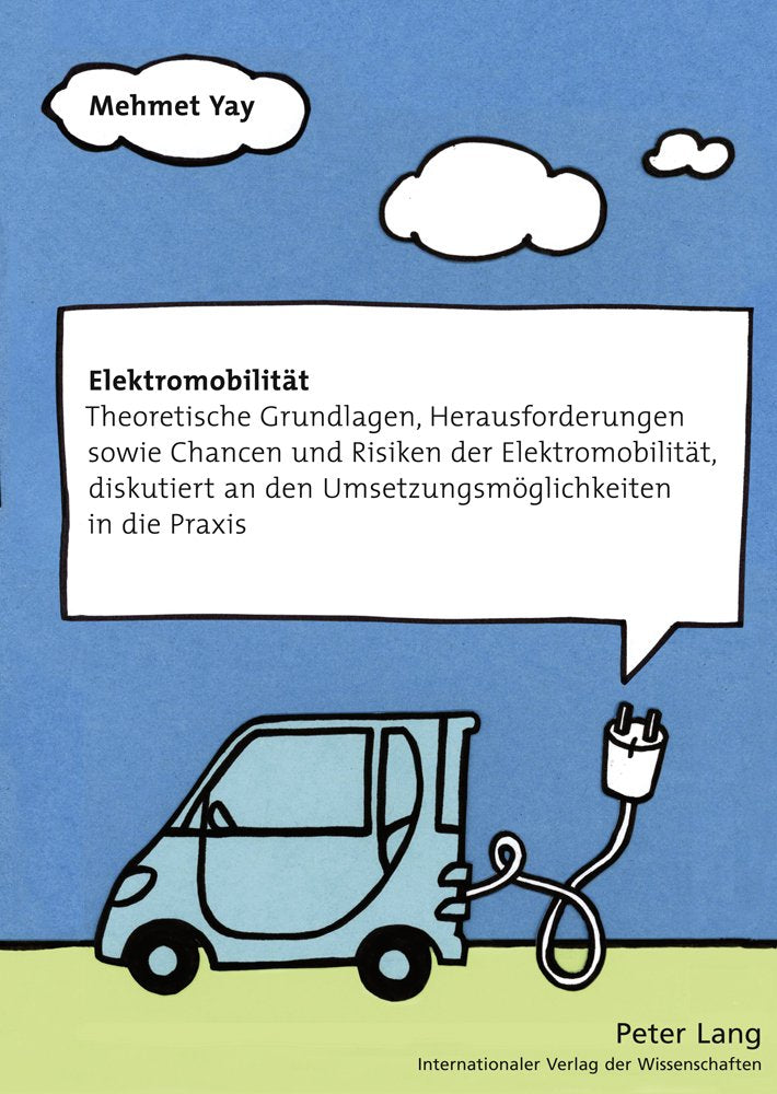 Elektromobilität: Theoretische Grundlagen, Herausforderungen sowie Chancen und Risiken der Elektromobilität, diskutiert an den Umsetzungsmöglichkeiten in die Praxis Law