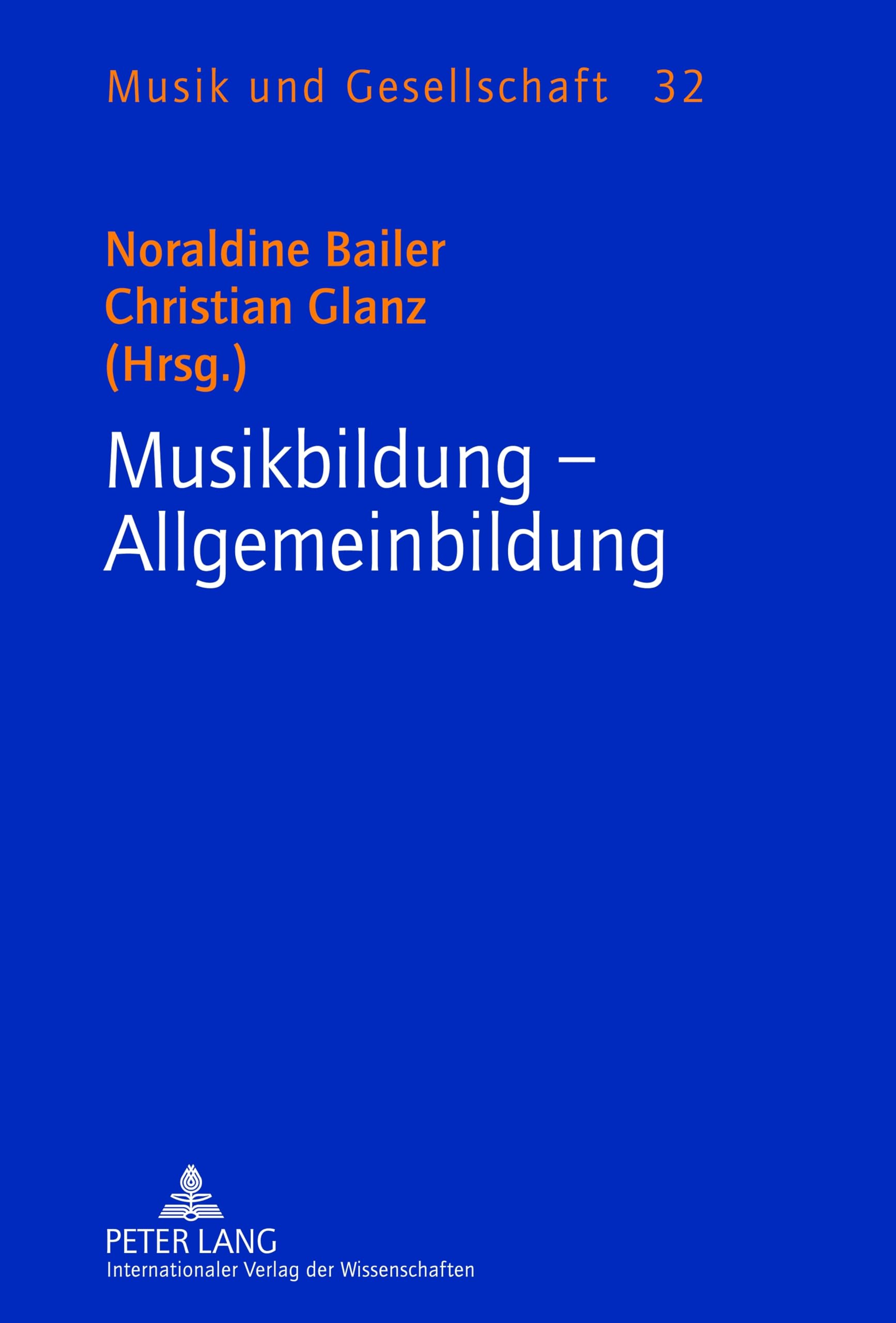 Musikbildung – Allgemeinbildung: Gewidmet Alfred Litschauer (Musik und Gesellschaft, Band 32) Social Sciences