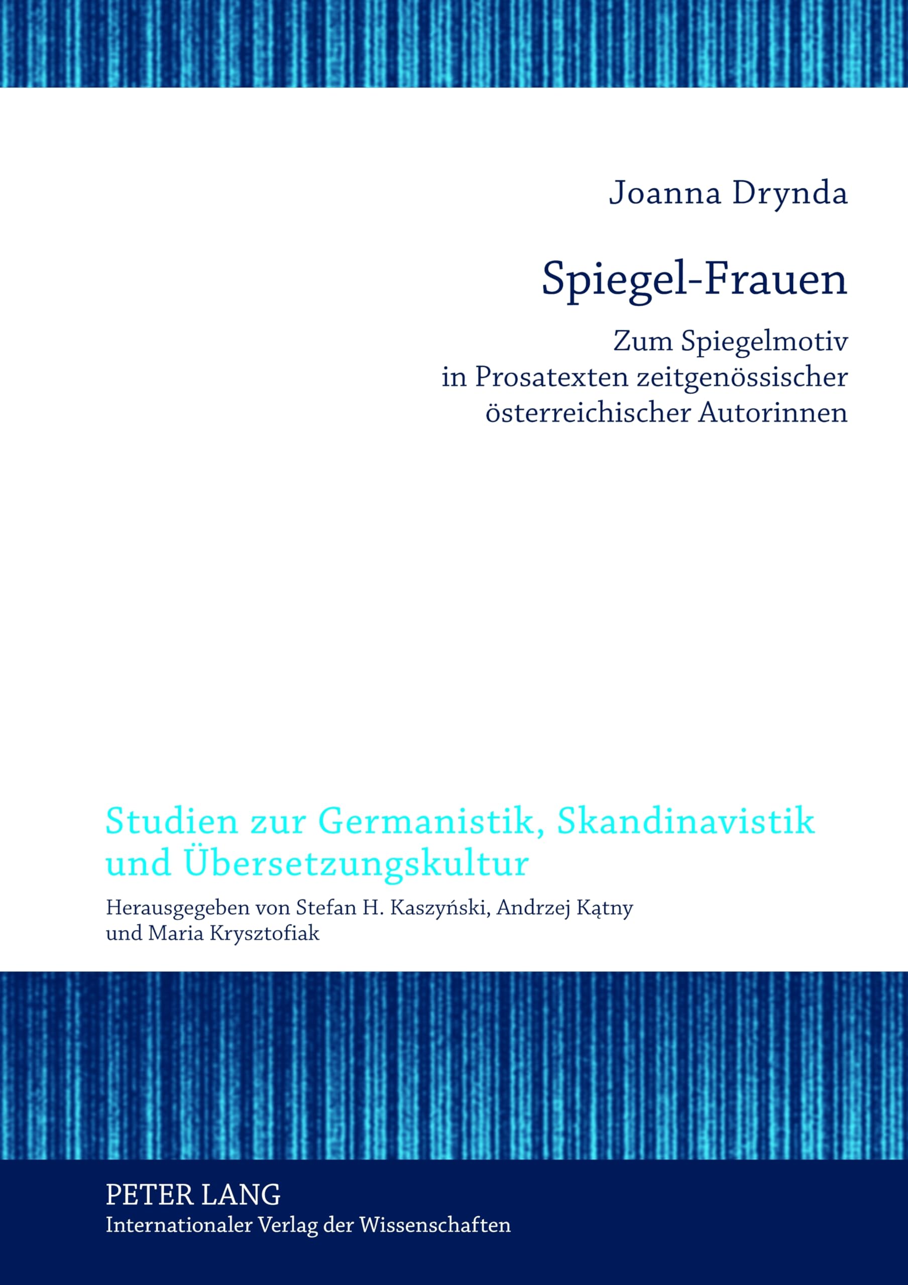 Spiegel-Frauen: Zum Spiegelmotiv in Prosatexten zeitgenössischer österreichischer Autorinnen (Studien zur Germanistik, Skandinavistik und Übersetzungskultur, Band 3) Books