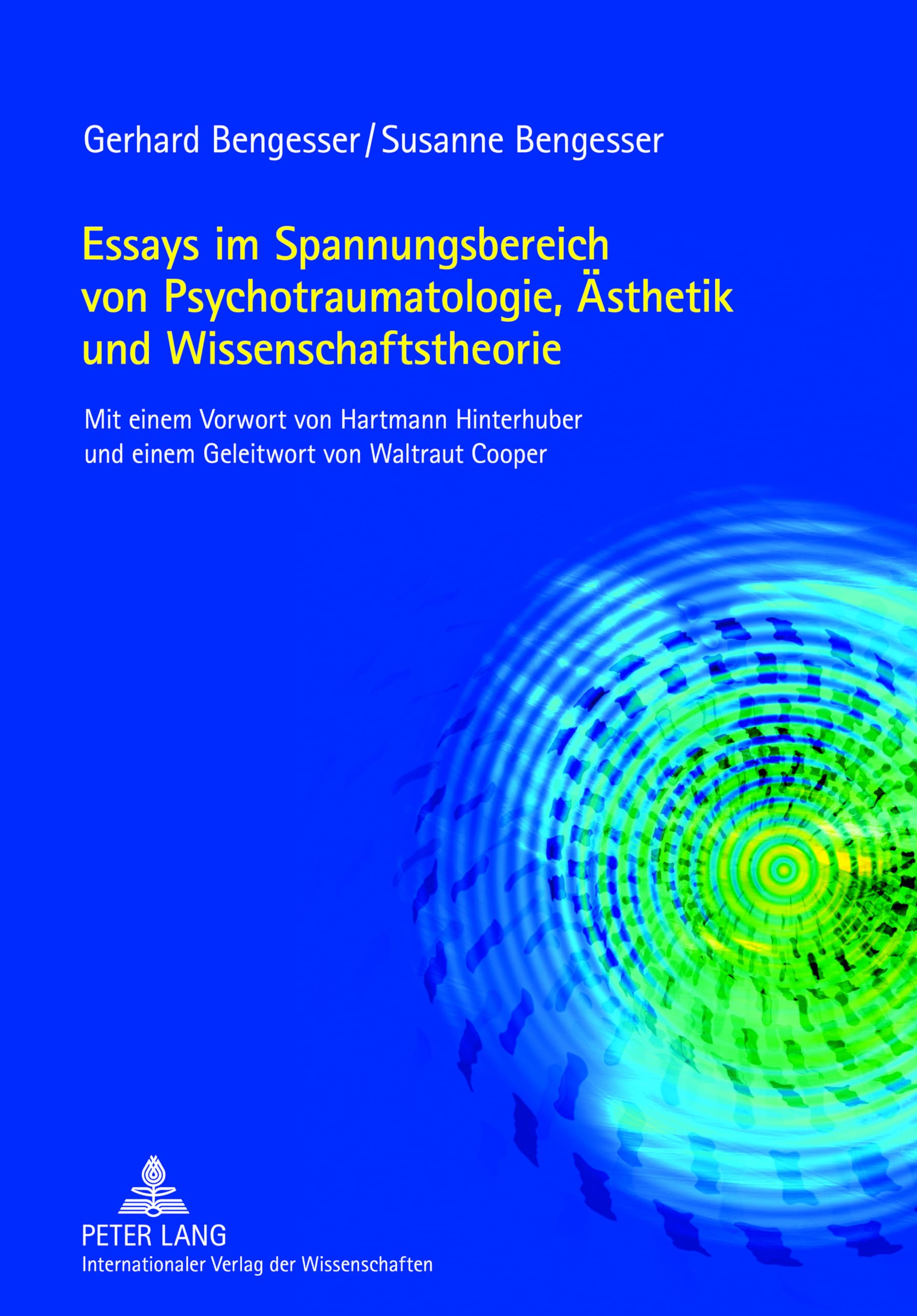 Essays im Spannungsbereich von Psychotraumatologie, Ästhetik und Wissenschaftstheorie: Mit einem Vorwort von Hartmann Hinterhuber und einem Geleitwort von Waltraut Cooper Philosophy