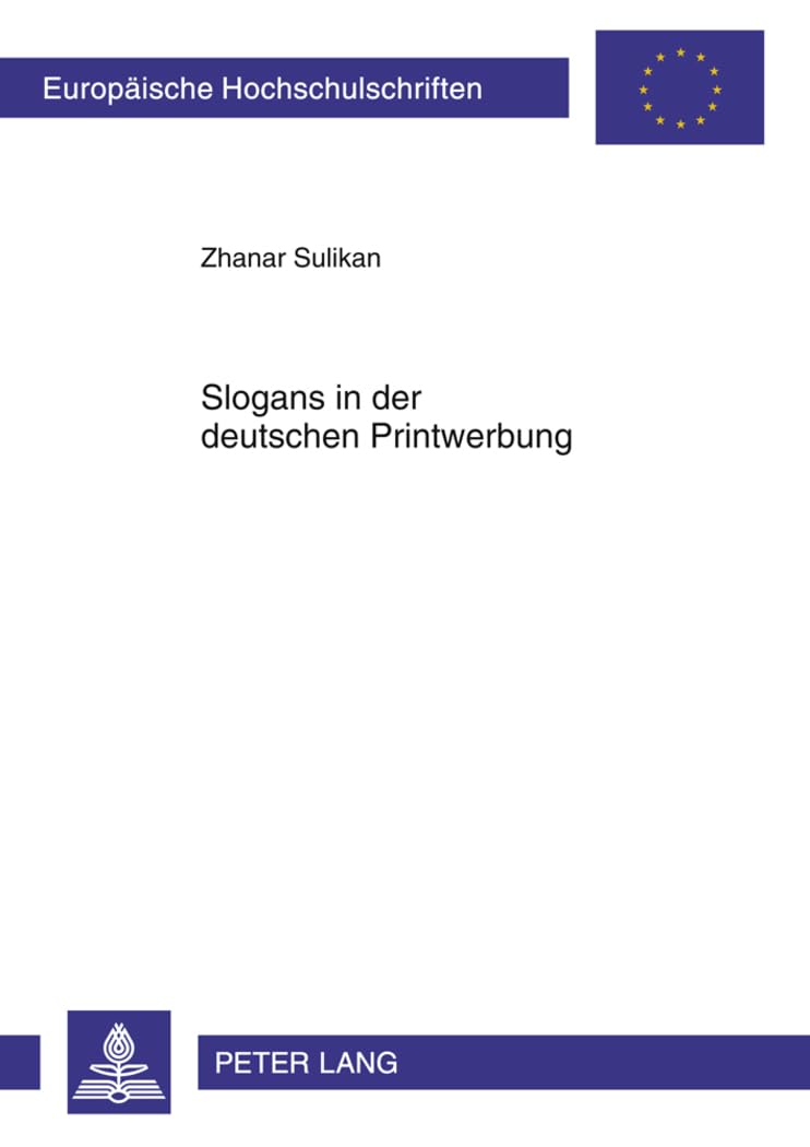 Slogans in der deutschen Printwerbung: Untersuchung zu Form, Inhalt und Funktion (Europäische Hochschulschriften / European University Studies / Publications Universitaires Européennes, Band 376) Social Sciences