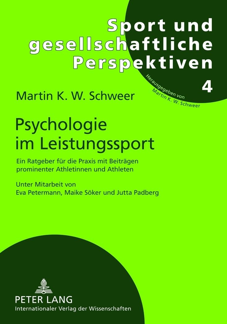 Psychologie im Leistungssport: Ein Ratgeber für die Praxis mit Beiträgen prominenter Athletinnen und Athleten- Unter Mitarbeit von Eva Petermann, ... und gesellschaftliche Perspektiven, Band 4) Medicine