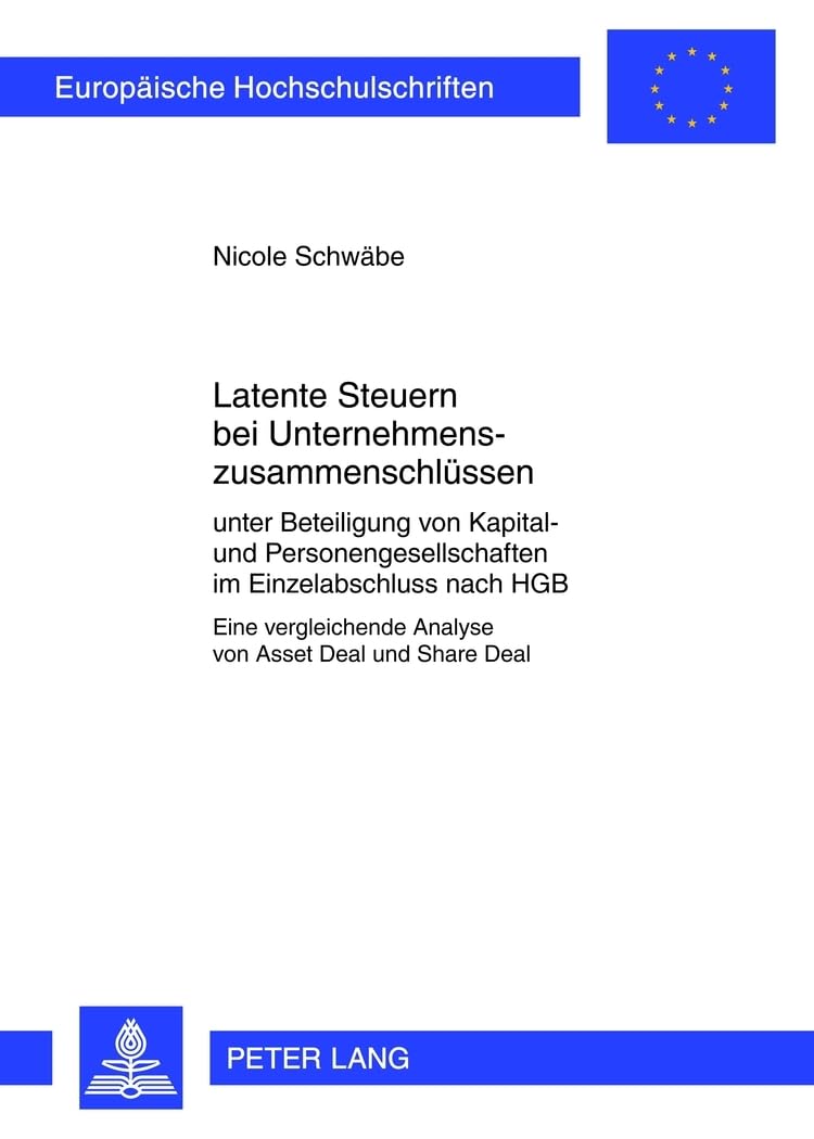 Latente Steuern bei Unternehmenszusammenschlüssen: Unter Beteiligung von Kapital- und Personengesellschaften im Einzelabschluss nach HGB- Eine ... / Série 5: Sciences économiques, Band 3412) Law