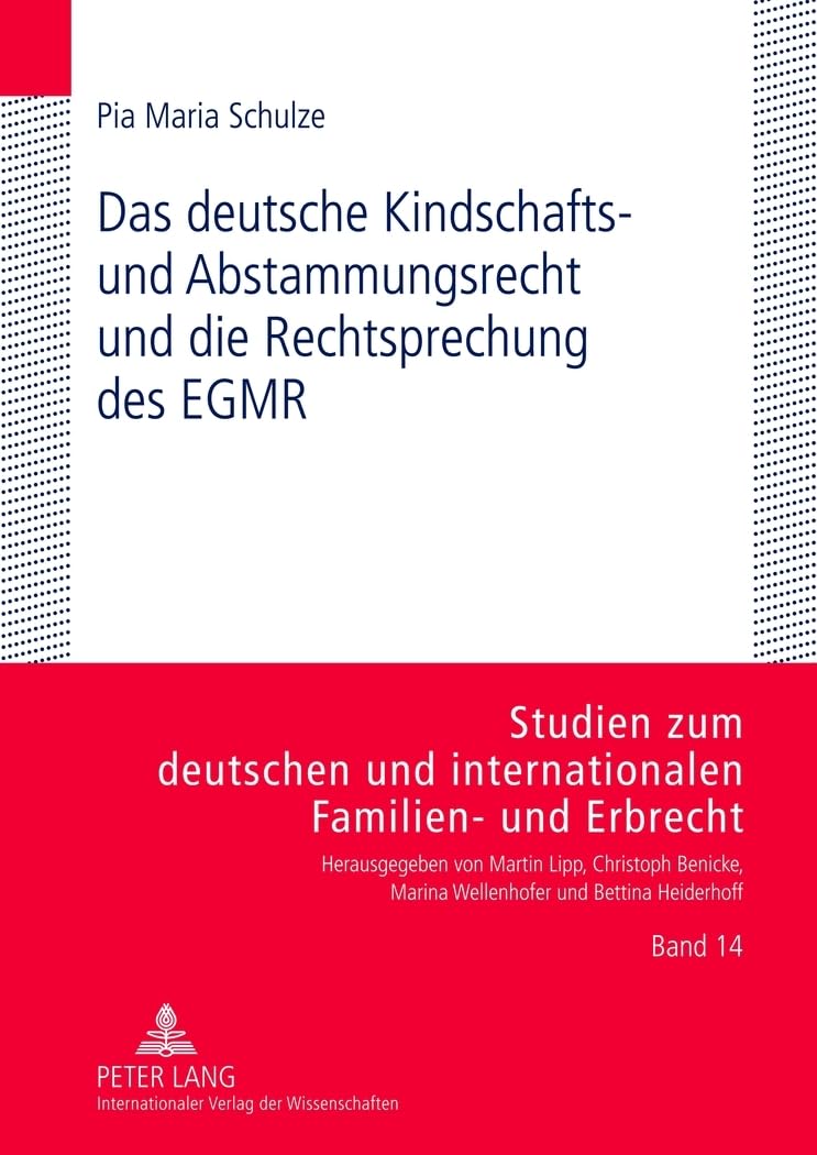 Das deutsche Kindschafts- und Abstammungsrecht und die Rechtsprechung des EGMR: Dissertationsschrift (Studien zum deutschen und internationalen Familien- und Erbrecht, Band 14) Law