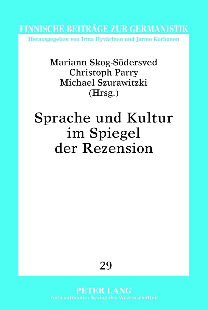 Sprache und Kultur im Spiegel der Rezension: Ausgewählte Beiträge der GeFoText-Konferenz vom 29.9. bis 1.10.2010 in Vaasa (Finnische Beiträge zur Germanistik, Band 29) Social Sciences