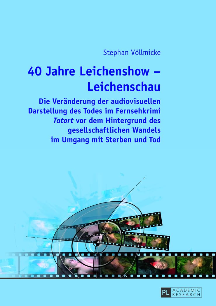 40 Jahre Leichenshow – Leichenschau: Die Veränderung der audiovisuellen Darstellung des Todes im Fernsehkrimi "Tatort" vor dem Hintergrund des gesellschaftlichen Wandels im Umgang mit Sterben und Tod Law