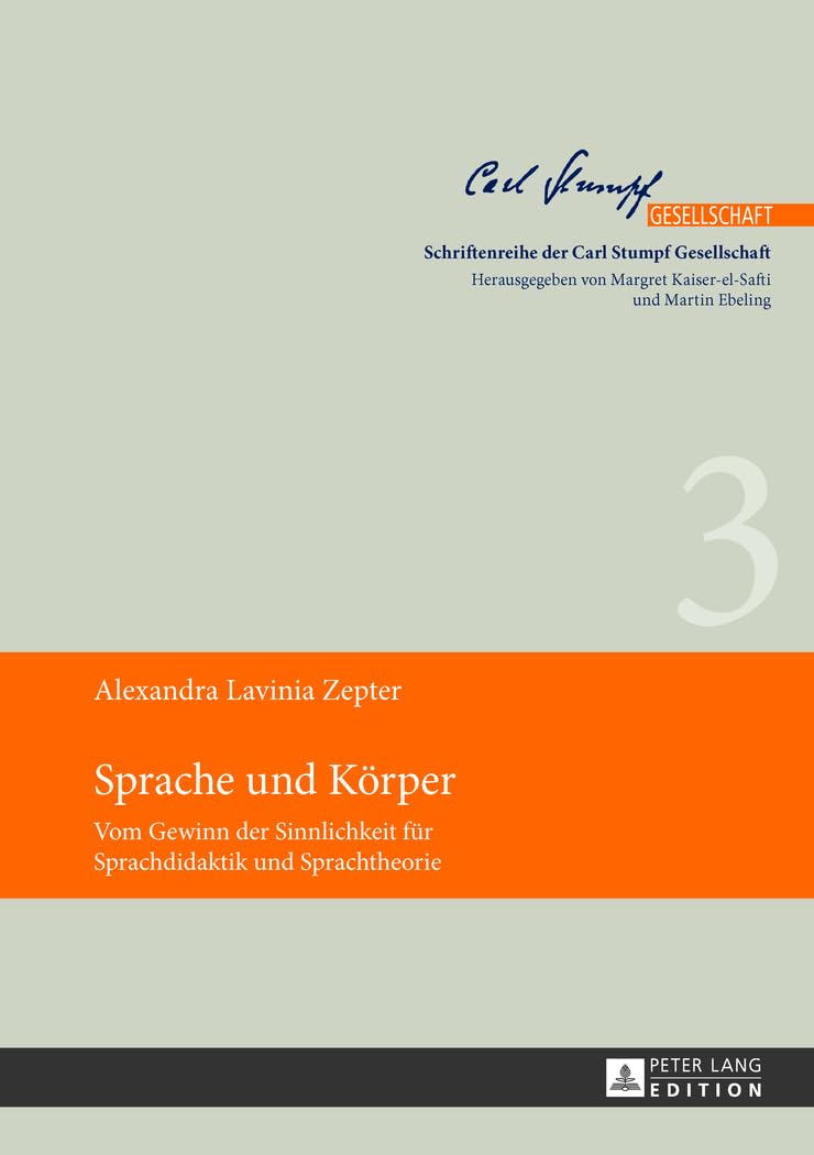 Sprache und Körper..: Vom Gewinn der Sinnlichkeit für Sprachdidaktik und Sprachtheorie (Schriftenreihe der Carl Stumpf Gesellschaft, Band 3) Contemporary literature Books