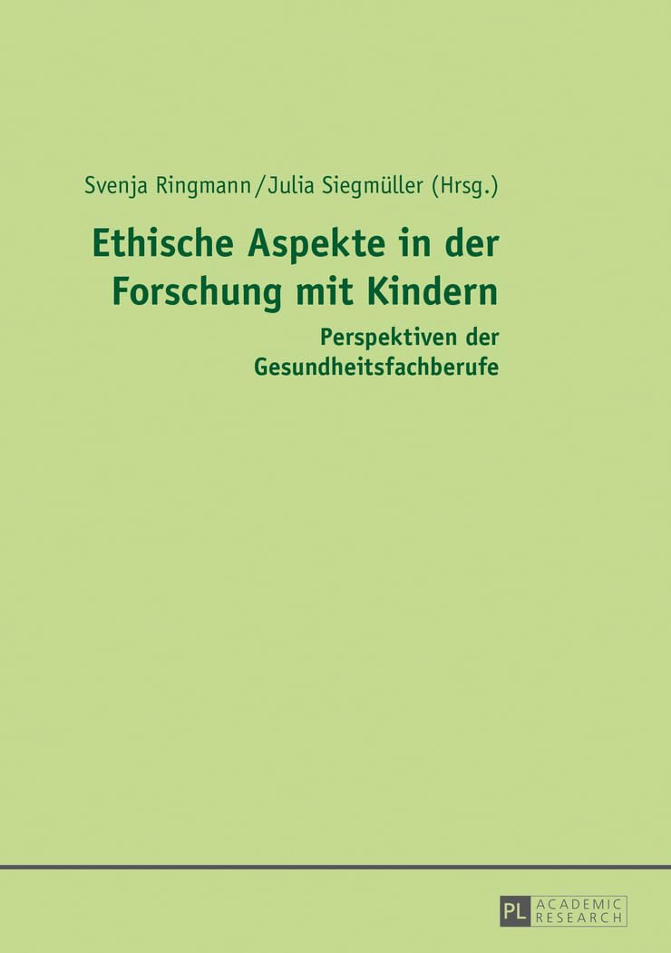 Ethische Aspekte in der Forschung mit Kindern: Perspektiven der Gesundheitsfachberufe Medicine