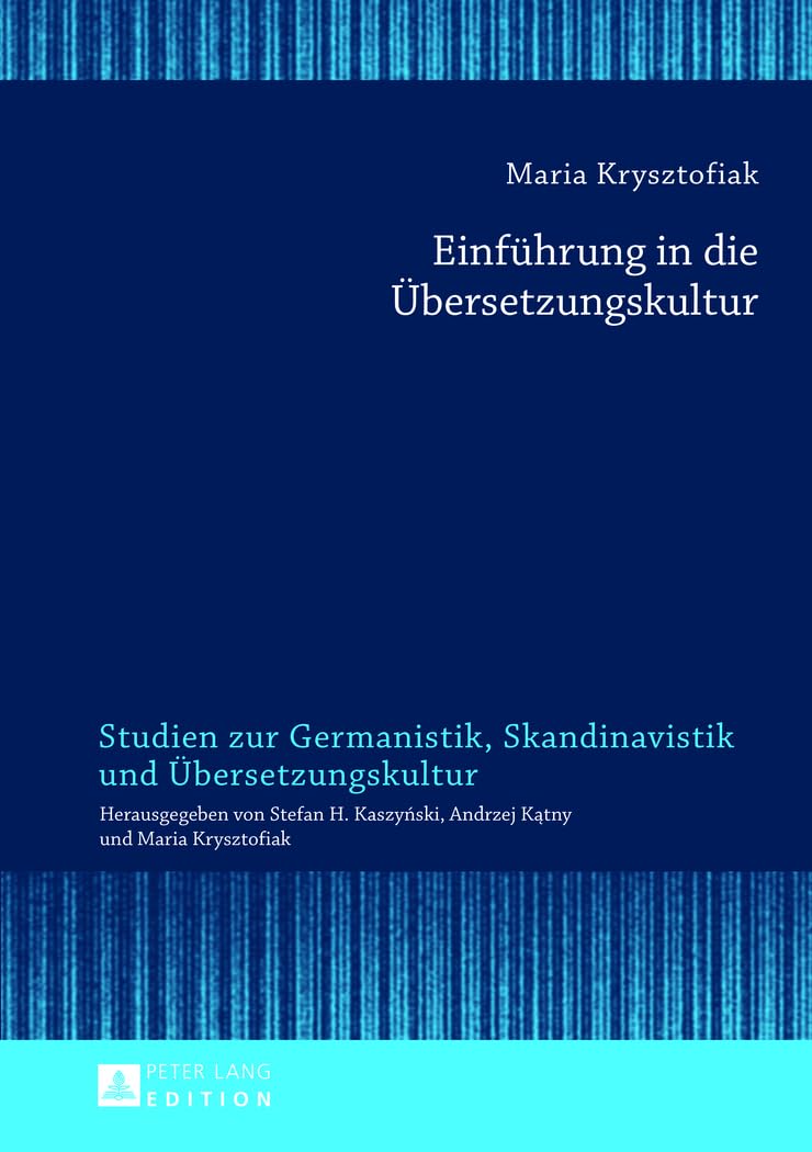 Einführung in die Übersetzungskultur (Studien zur Germanistik, Skandinavistik und Übersetzungskultur, Band 11) Social Sciences