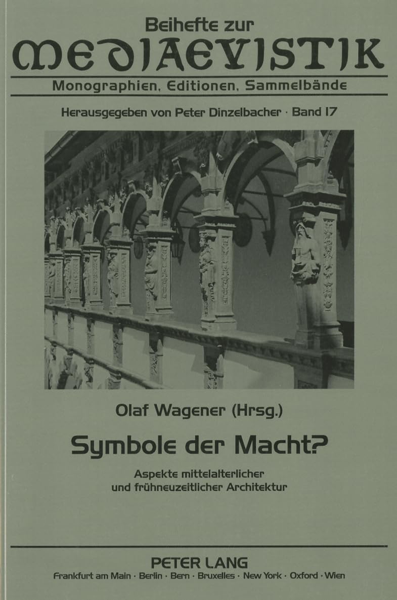 Symbole der Macht?: Aspekte mittelalterlicher und frühneuzeitlicher Architektur (Beihefte zur Mediaevistik, Band 17) Architecture