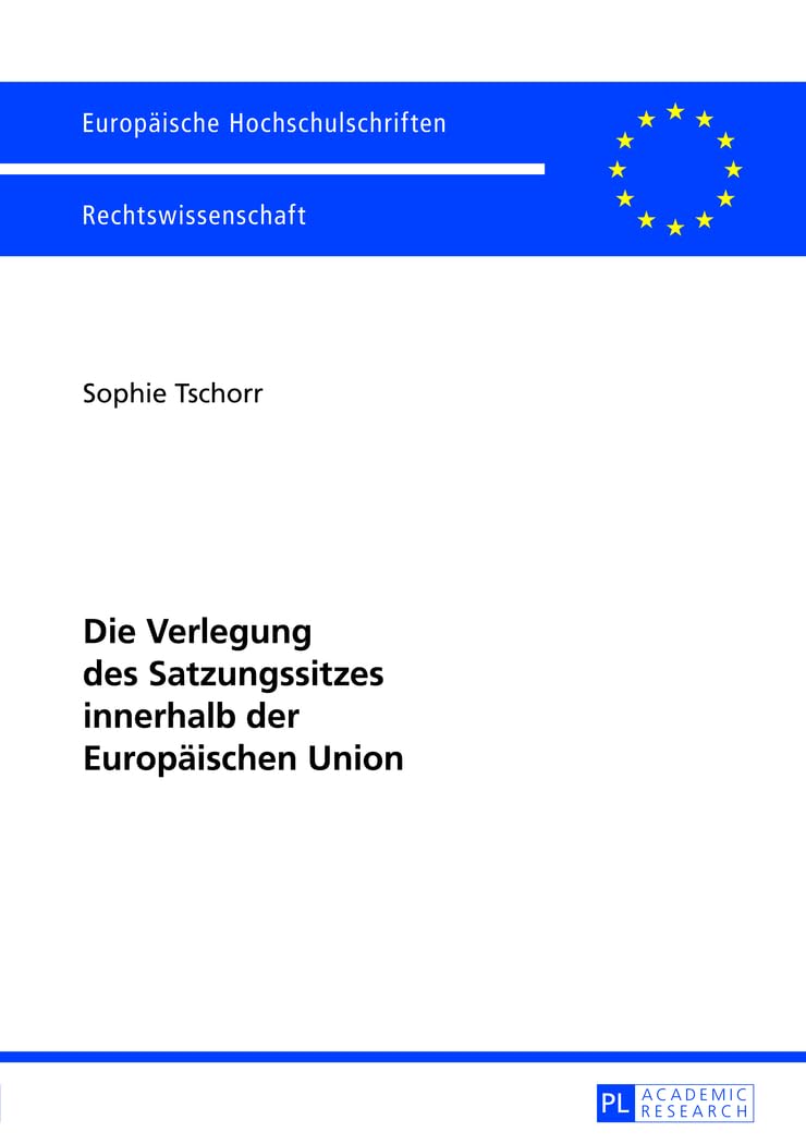 Die Verlegung des Satzungssitzes innerhalb der Europäischen Union (Europäische Hochschulschriften Recht, Band 5422) Law